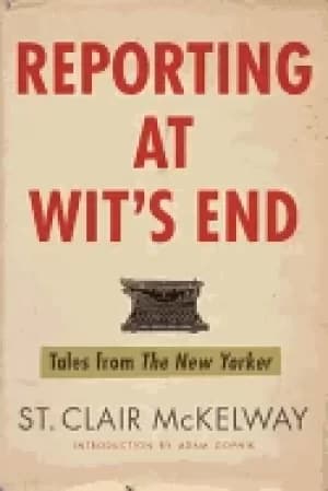 reporting at wits end tales from the new yorker