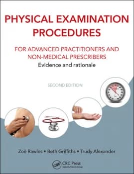 Physical Examination Procedures for Advanced Practitioners and Non-Medical PrescribersEvidence and rationale Second edition