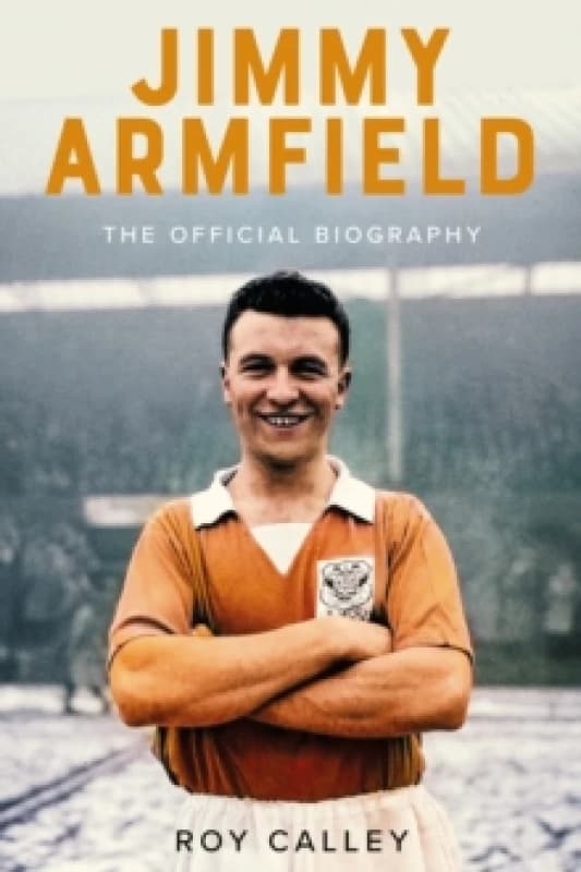 Jimmy Armfield : The Official Biography Hardback