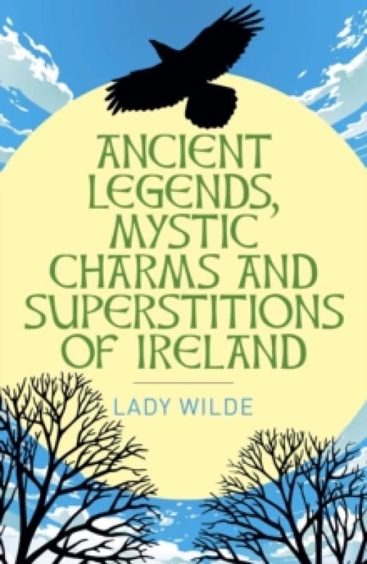 Ancient Legends, Mystic Charms and Superstitions of Ireland Paperback / softback