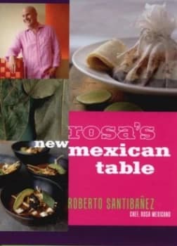 Rosas New Mexican Table by Roberto Santibaez and Christopher Styler and Christopher Hirsheimer Hardback