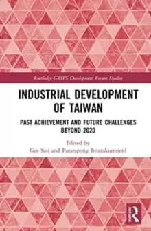 Industrial Development of Taiwan : Past Achievement and Future Challenges Beyond 2020