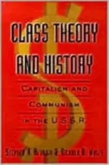 Class Theory and History : Capitalism and Communism in the USSR