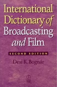International Dictionary of Broadcasting and Film by Desi Bognar