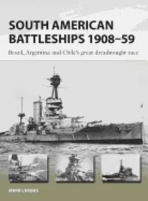 south american battleships 1908 59 brazil argentina and chiles great dread