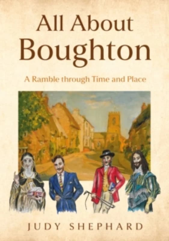 All About Boughton : A Ramble through Time and Place Paperback / softback