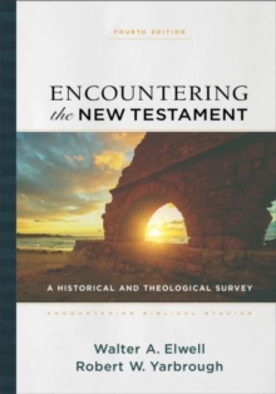 Encountering the New Testament A Historical and Theological Survey Hardback