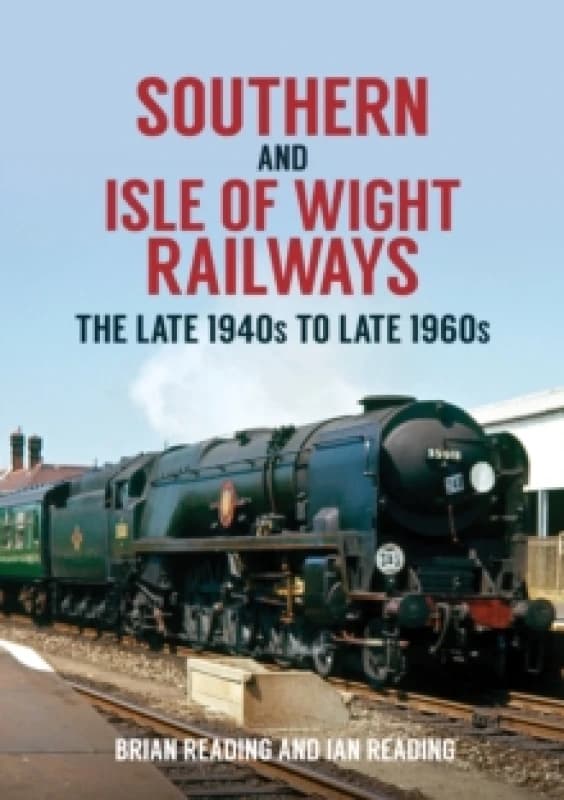 Southern and Isle of Wight Railways : The Late 1940s to Late 1960s Paperback / softback