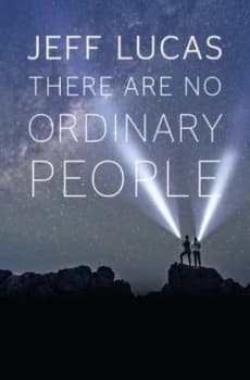 There Are No Ordinary People by Jeff Lucas Book