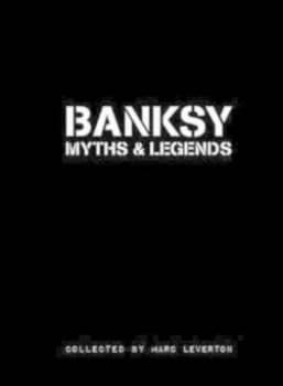 Banksy Myths and Legends by Marc Leverton Book