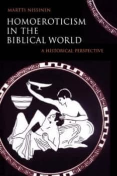 Homoeroticism in the Biblical World by Martti Nissinen Book