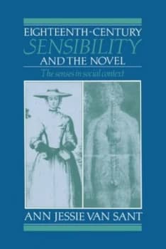 Eighteenth-Century Sensibility and the Novel by Ann Jessie Van Sant Paperback