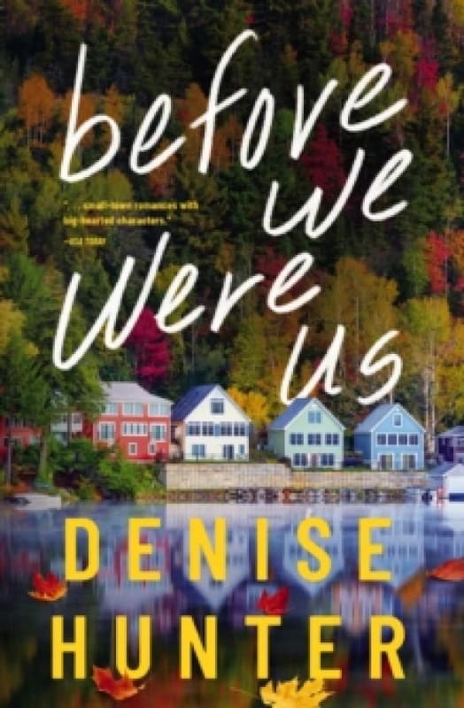 Before We Were Us. Paperback. By Denise Hunter Books
