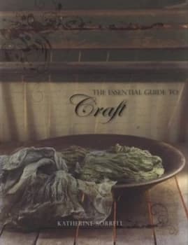 The Essential Guide to Craft by Katherine Sorrell and Howard Sooley Paperback