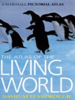 The Atlas of the Living World by Philip Whitfield and Peter D Moore and C. Barry Cox and David Attenborough Hardback