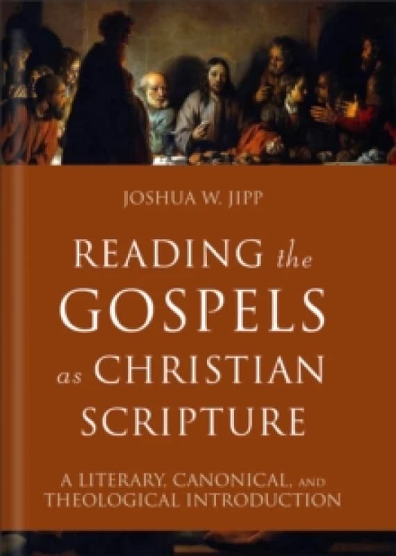 Reading the Gospels as Christian Scripture : A Literary, Canonical, and Theological Introduction Hardback