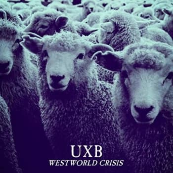 Uxb - Westworld Crisis Vinyl