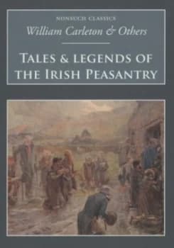 Tales and Legends of the Irish Peasantry by William Carleton Book