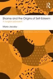 Shame and the Origins of Self-Esteem A Jungian approach