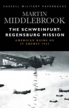 The Schweinfurt-Regensburg Mission by Martin Middlebrook Paperback