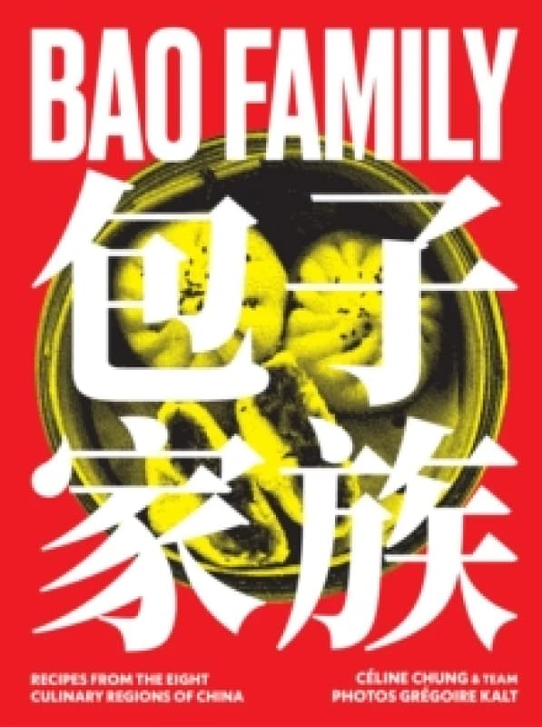 Bao Family : Recipes from the eight culinary regions of China Hardback
