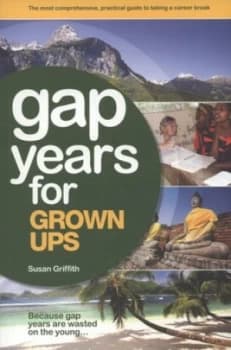 Gap Years for Grown Ups by Susan Griffith Paperback