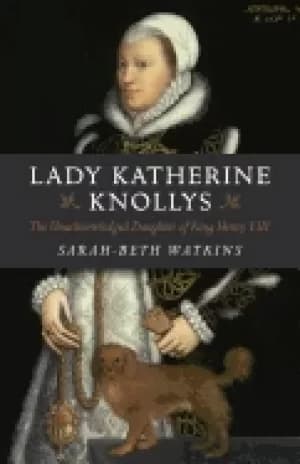 lady katherine knollys the unacknowledged daughter of king henry viii
