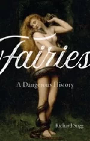 fairies a dangerous history