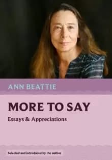 More to Say : Essays and Appreciations