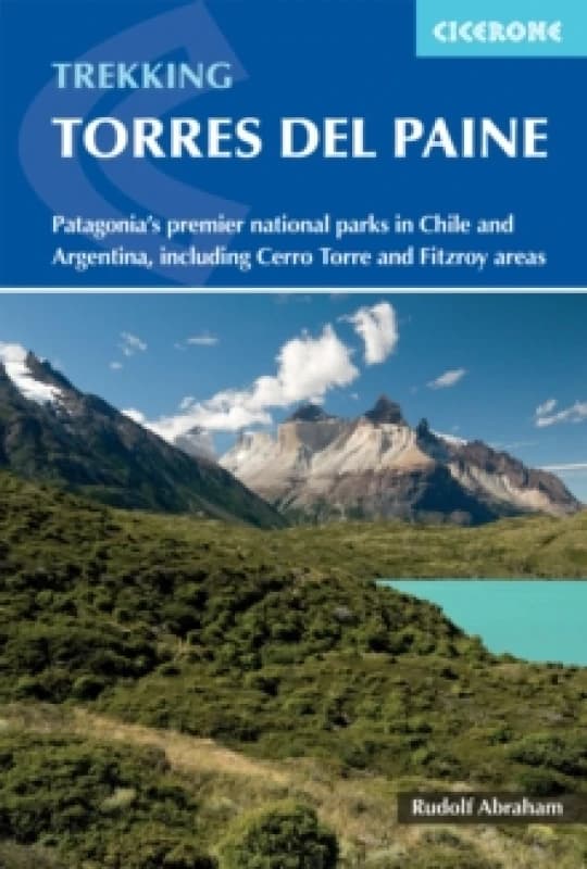 Trekking in Torres del Paine : Patagonia's premier national parks in Chile and Argentina, including Cerro Torre and Fitz Roy areas Paperback / softbac