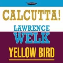 Calcutta!/Yellow Bird