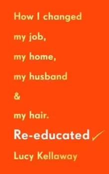 Re-educated by Lucy Kellaway