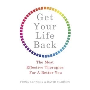 Get Your Life Back : The Most Effective Therapies for a Better You