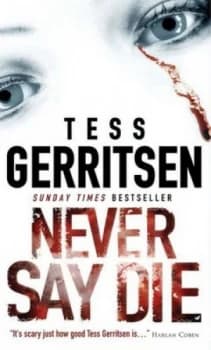 Never Say Die by Tess Gerritsen Book