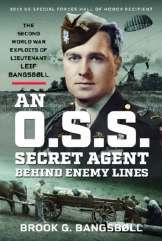 An O.S.S. Secret Agent Behind Enemy Lines. Hardback. By Brook G Bangsboll Books
