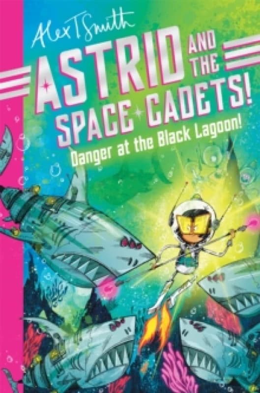 Astrid and the Space Cadets: Danger at the Black Lagoon! Paperback / softback