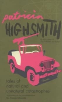 Tales of Natural and Unnatural Catastrophes by Patricia Highsmith Book