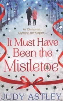 It Must Have Been the Mistletoe by Judy Astley Paperback