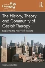 The History Theory and Community of Gestalt Therapy Exploring the New York Institute
