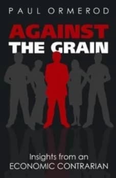 Against the Grain by Paul Ormerod