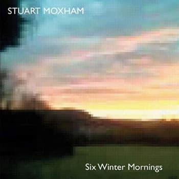Stuart Moxham - Six Winter Mornings CD