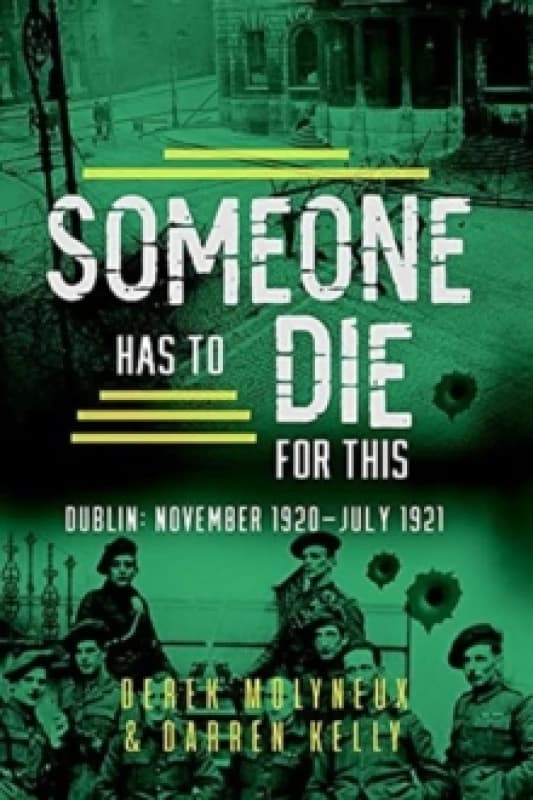 Someone Has to Die for This : Dublin: November 1920 -July 1921 Paperback / softback