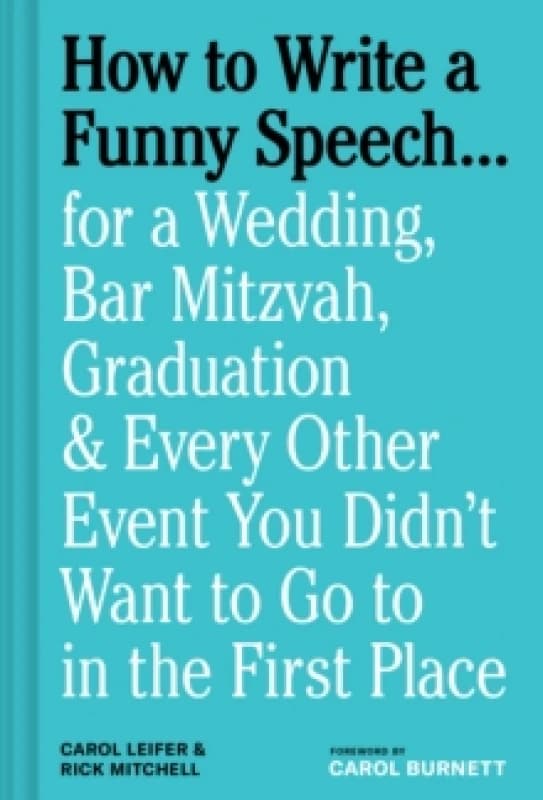 How to Write a Funny Speech : for a Wedding, Bar Mitzvah, Graduation & Every Other Event You Didn't Want to Go to in the First Place Hardback