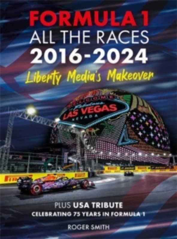 Formula 1 All the Races 2016-2024 : Liberty Media's Makeover Hardback