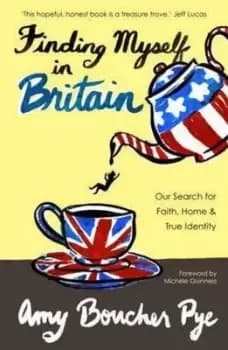 Finding Myself in Britain by Amy Boucher Pye