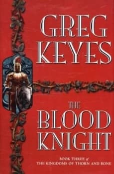 The Blood Knight by Greg Keyes Hardback