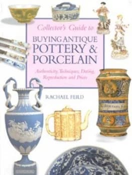 Collectors Guide to Buying Antique Pottery and Porcelain by Rachael Feild Book