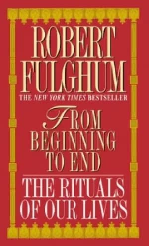 From Beginning to End by Robert Fulghum