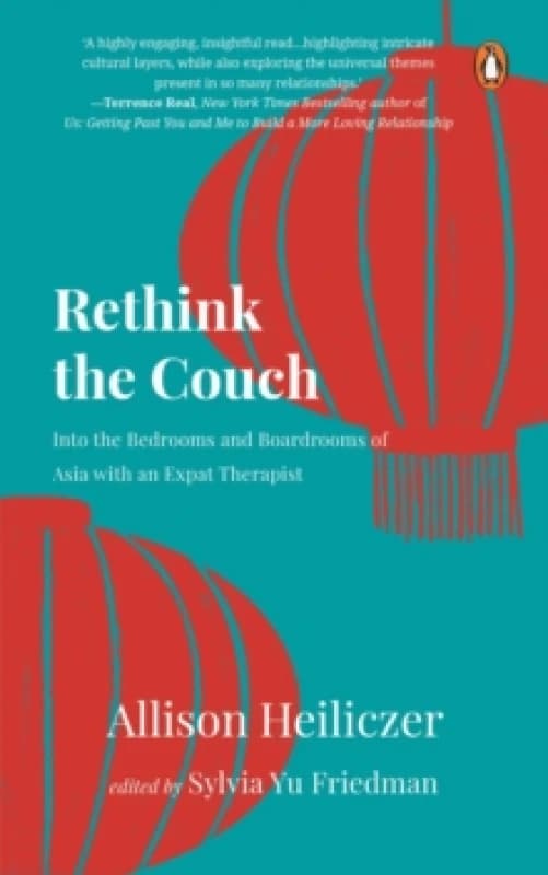 Rethink the Couch : Into the Bedrooms and Boardrooms of Asia with an Expat Therapist Paperback / softback