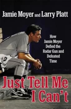 Just Tell Me I Cant by Jamie Moyer Hardback